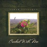 Crooked With Me by Sarah Levecque