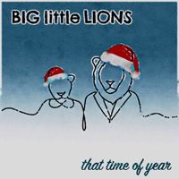 That Time Of Year by Big Little Lions