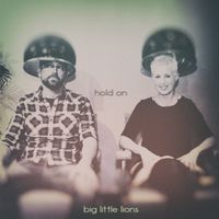 Hold On by Big Little Lions