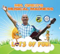 "Lots of Fun!": Mr. Greg's Musical Madness "Lots of Fun!" CD