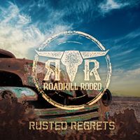 Rusted Regrets by Roadkill Rodeo