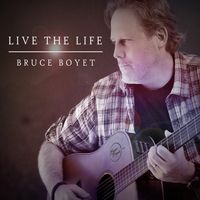 Live the Life by Bruce Boyet