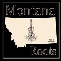 Montana Roots by Montana State Old-Time Fiddlers Association