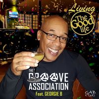 Living The Good Life by The Groove Association feat. Georgie B 