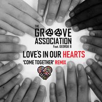 Love's In Our Hearts (Come Together Remix) by The Groove Association feat. Georgie B