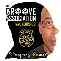 Living The Good Life (Steppers Remix) by The Groove Association feat. Georgie B 