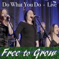 Do What You Do (Live) by Free to Grow