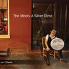 The Moon, A Silver Dime: CD