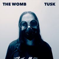 Tusk by The Womb