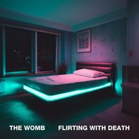 Flirting With Death by The Womb