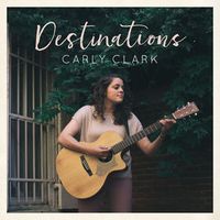 Destinations EP by Carly Clark