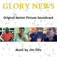 Glory News - Original Motion Picture Soundtrack by Jim Ellis