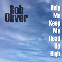 Help Me Keep My Head Up High by Rob Oliver
