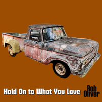 Hold On to What You Love by Rob Oliver