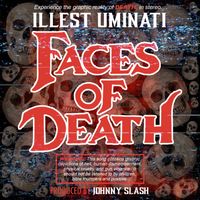 Faces of Death (Produced by Johnny Slash) by Illest Uminati