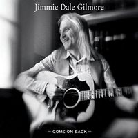Come on Back by Jimmie Dale Gilmore