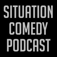 Situation Comedy Podcast by Situation Comedy Podcast