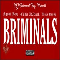 Briminals by Squad Boy Ft. Eddie MMack & Bigs Hardy