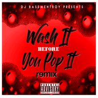 Wash It Before You Pop It (Remix) by DJ Basement Boy Ft. B-Fly,Ganxsta Love, Chyna Doll & Kali Rich