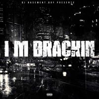 I'm Brackin (feat.Bumpy Barz & RG) by Dj Basement Boy