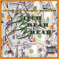 Bitch Break Bread (feat.Double M$M) by Ganxsta Love & Macadoja