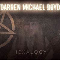 Hexalogy by Darren Michael Boyd