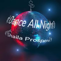 Dance All Night by Shaila Prospere