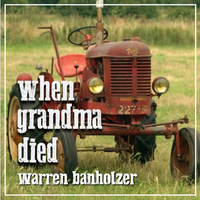 When Grandma Died - Radio Edit Full WAV Version by Warren Banholzer