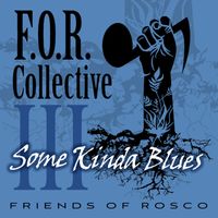 Some Kinda Blues by F. O. R. COLLECTIVE