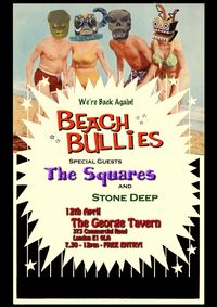 The Beach Bullies, The Squares, Stone Deep
