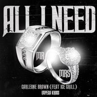 All I Need by Carleone Brown (feat. Ice Grill)