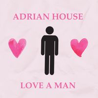 Love a Man by Adrian House