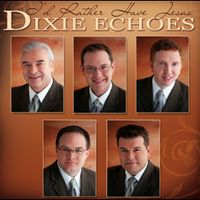 I'd Rather Have Jesus by Dixie Echoes