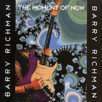 The Moment of Now by Barry Richman Band