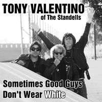 Sometimes Good Guys Don't Wear White by Tony Valentino