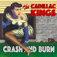 Crash and Burn by The Cadillac Kings