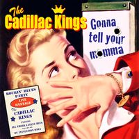 Gonna Tell Your Momma by The Cadillac Kings