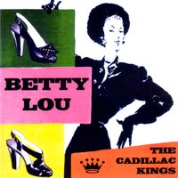 Betty Lou (has bought her last pair of shoes) by The Cadillac Kings