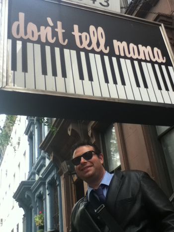 Outside of Don't Tell Mama NYC on show day!
