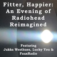 Fitter. Happier: An Evening of Radiohead Reimagined