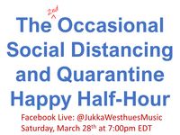 The 2nd Occasional Social-Distancing and Quarantine Happy Half-Hour