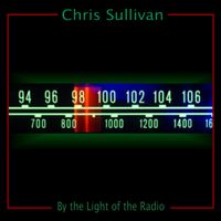 By the Light of the Radio- Single by Chris Sullivan