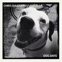Dog Days -EP  by Chris Sullivan
