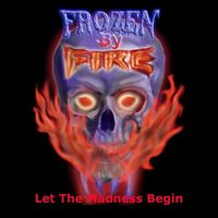 Let The Madness Begin by Frozen By Fire