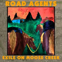 Exile on Moose Creek by The Road Agents