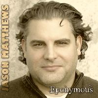 Eponymous (digital album) by Jason Matthews