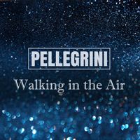 Walking In The Air by Pellegrini