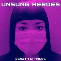 Unsung Heroes  by Benita Charles