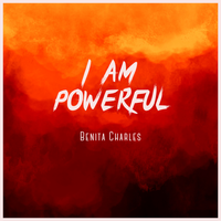I Am Powerful  by Benita Charles