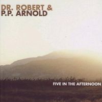 Five In The Afternoon - 2007 by DR. Robert & PP Arnold
